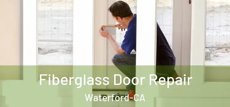  Fiberglass Door Repair Waterford-CA