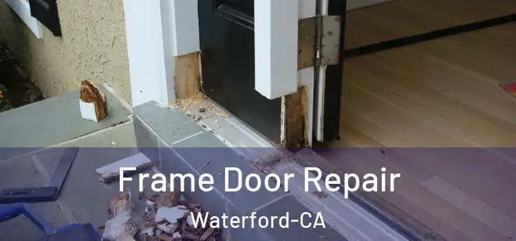  Frame Door Repair Waterford-CA